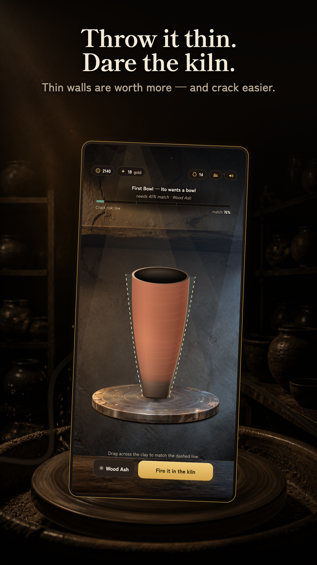 Throw it thin, dare the kiln — thin walls are worth more, and crack easier